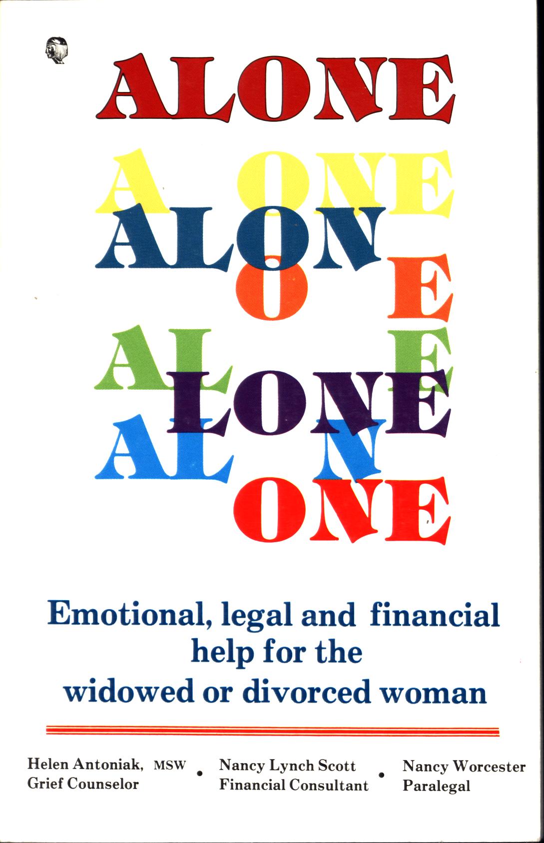 ALONE: emotional, legal and financial help for the widowed or divorced woman. 
